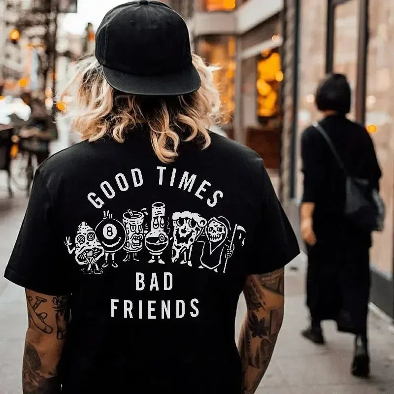 Good Times Bad Friends T-Shirt