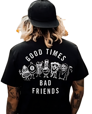 Good Times Bad Friends T-Shirt